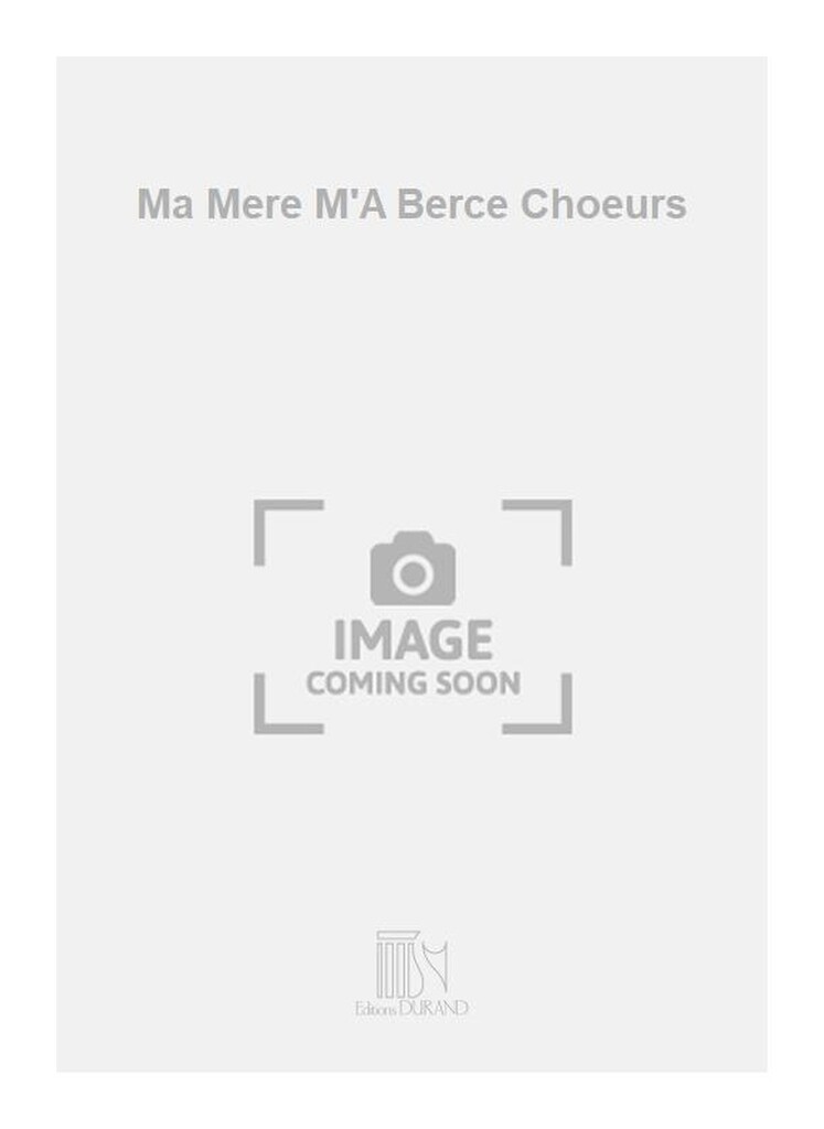 Ma Mere M'A Berce Choeurs